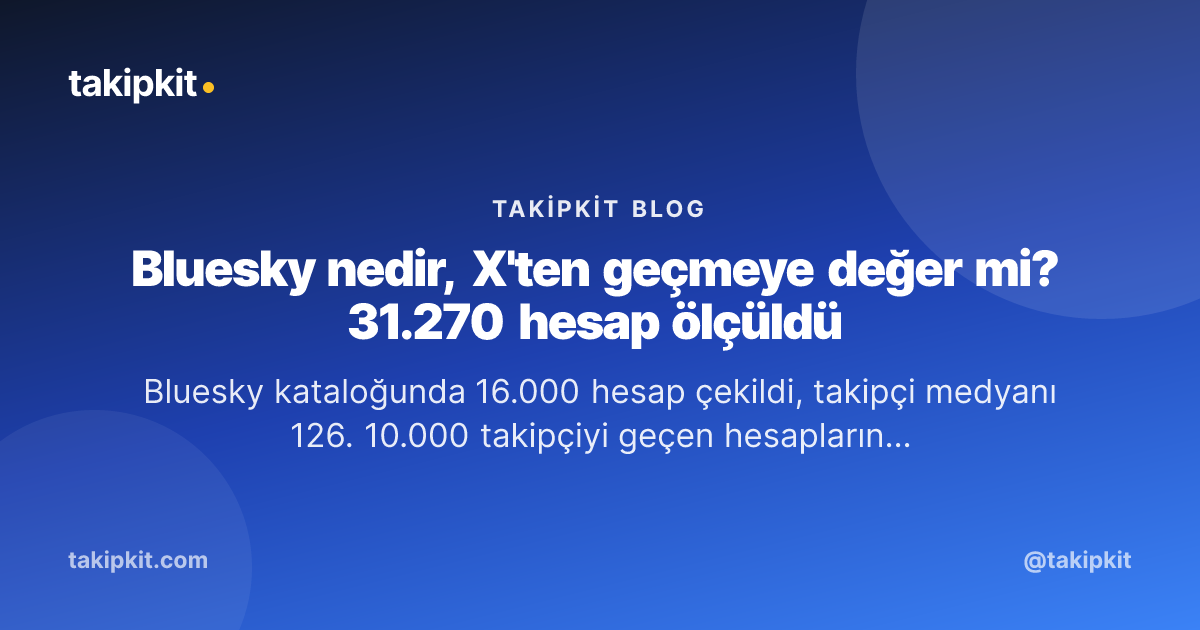 Bluesky nedir, X'ten geçmeye değer mi? 31.270 hesap ölçüldü