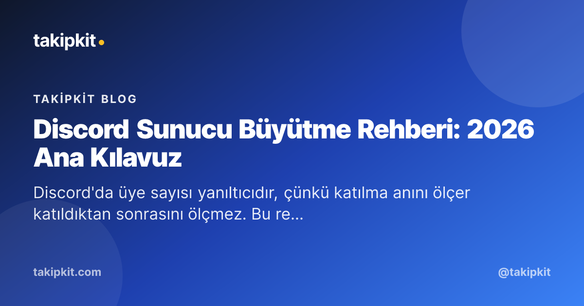Discord Sunucu Büyütme Rehberi: 2026 Ana Kılavuz