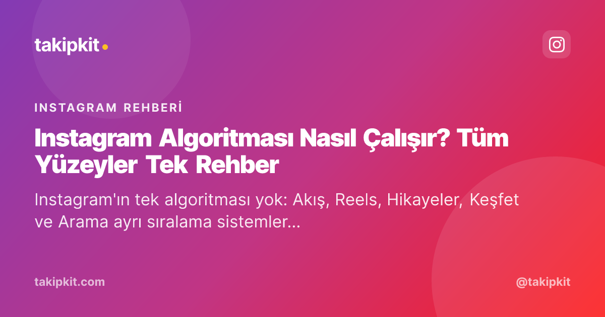 Instagram Algoritması Nasıl Çalışır? Tüm Yüzeyler Tek Rehber