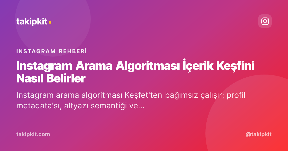 Instagram Arama Algoritması İçerik Keşfini Nasıl Belirler