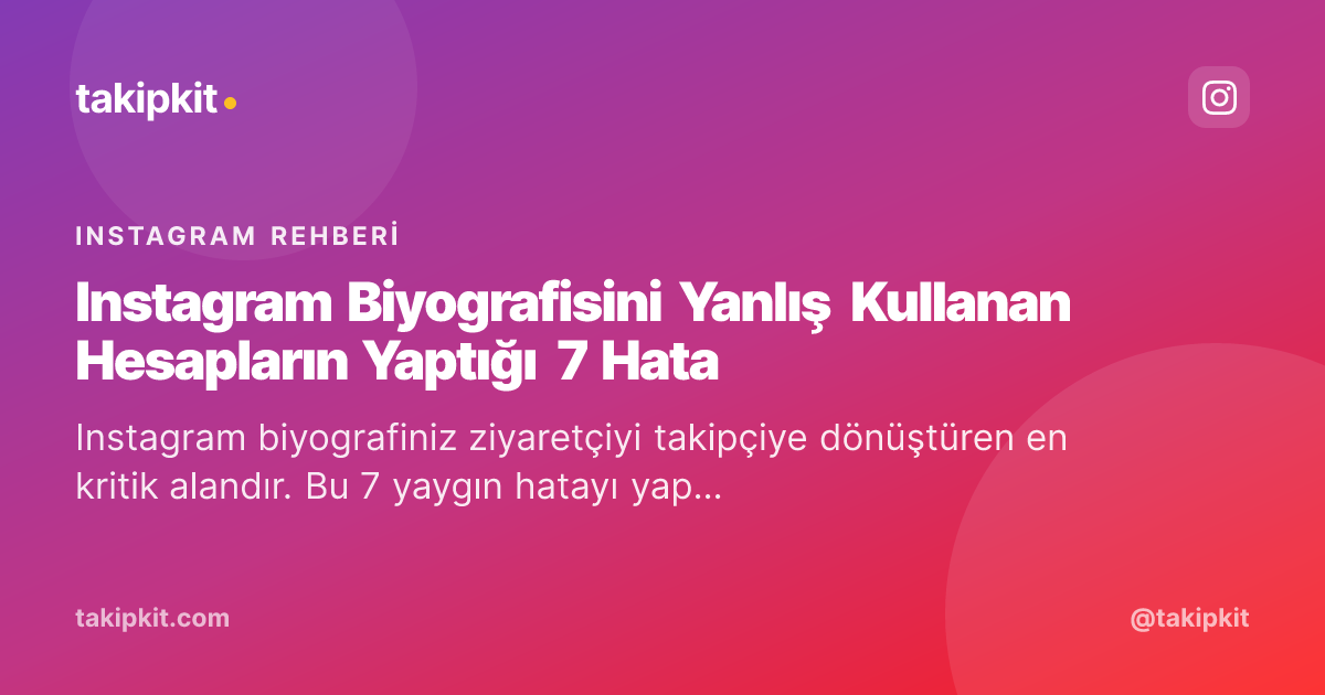 Instagram Biyografisini Yanlış Kullanan Hesapların Yaptığı 7 Hata