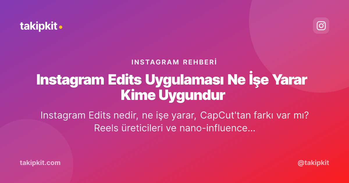 Instagram Edits Uygulaması Ne İşe Yarar Kime Uygundur