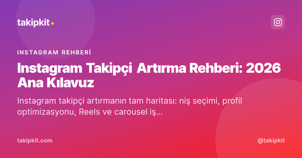 Instagram Takipçi Artırma Rehberi: 2026 Ana Kılavuz