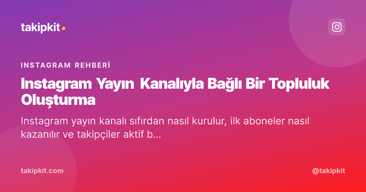 Instagram Yayın Kanalıyla Bağlı Bir Topluluk Oluşturma