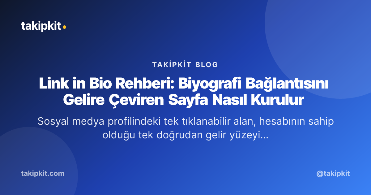 Link in Bio Rehberi: Biyografi Bağlantısını Gelire Çeviren Sayfa Nasıl Kurulur