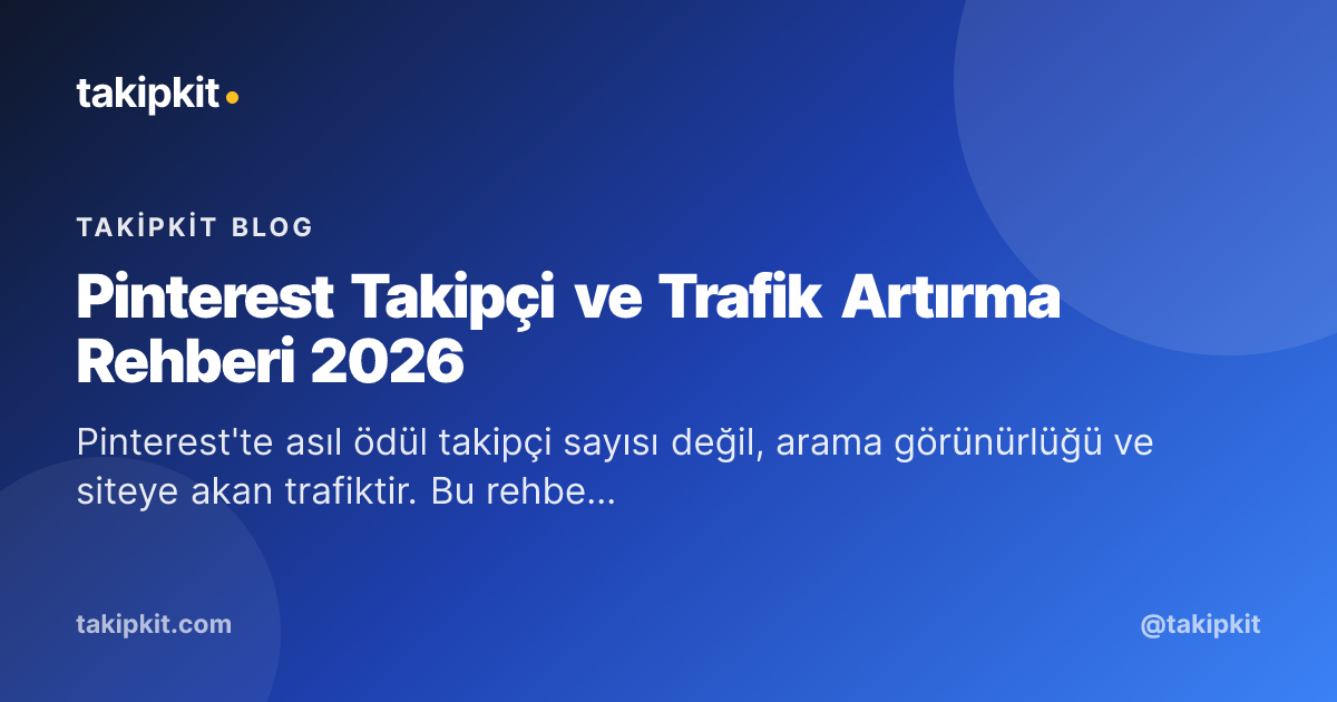 Pinterest Takipçi ve Trafik Artırma Rehberi 2026