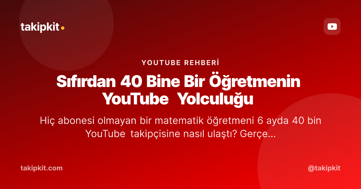 Sıfırdan 40 Bine Bir Öğretmenin YouTube Yolculuğu