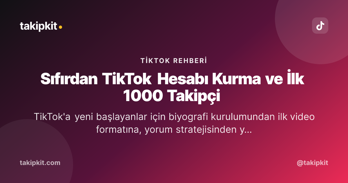 Sıfırdan TikTok Hesabı Kurma ve İlk 1000 Takipçi