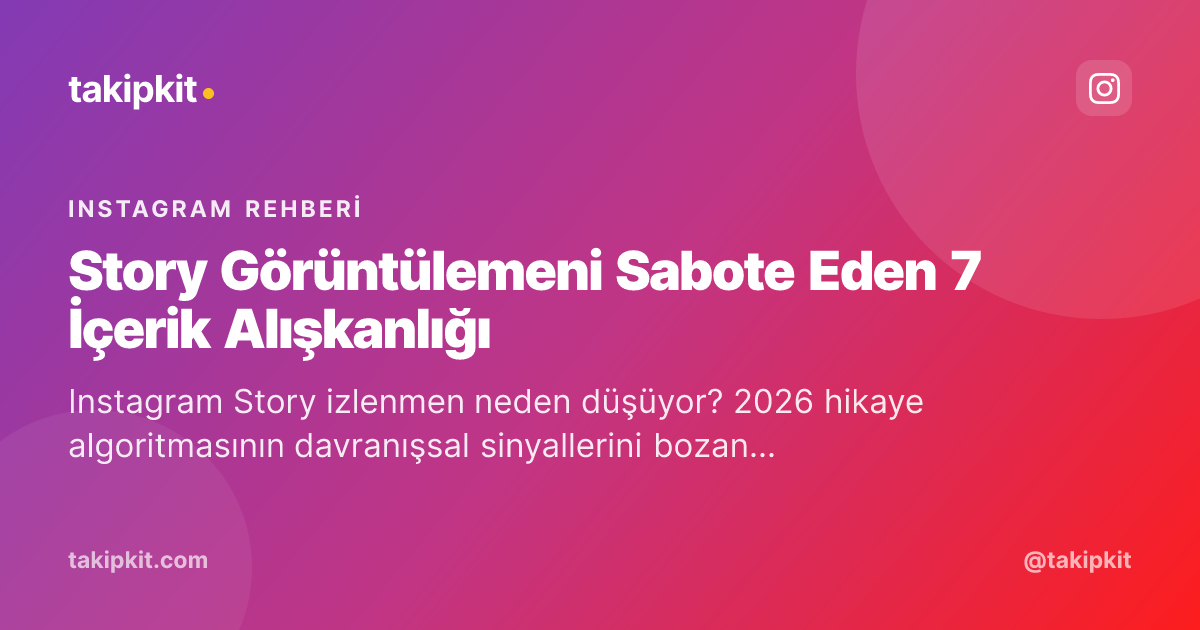 Story Görüntülemeni Sabote Eden 7 İçerik Alışkanlığı