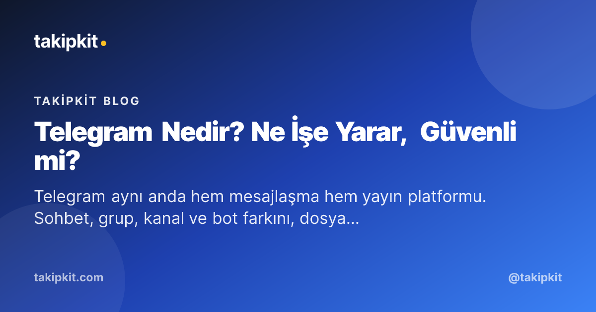 Telegram Nedir? Ne İşe Yarar, Güvenli mi?