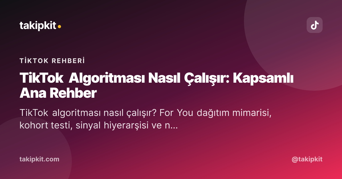 TikTok Algoritması Nasıl Çalışır: Kapsamlı Ana Rehber
