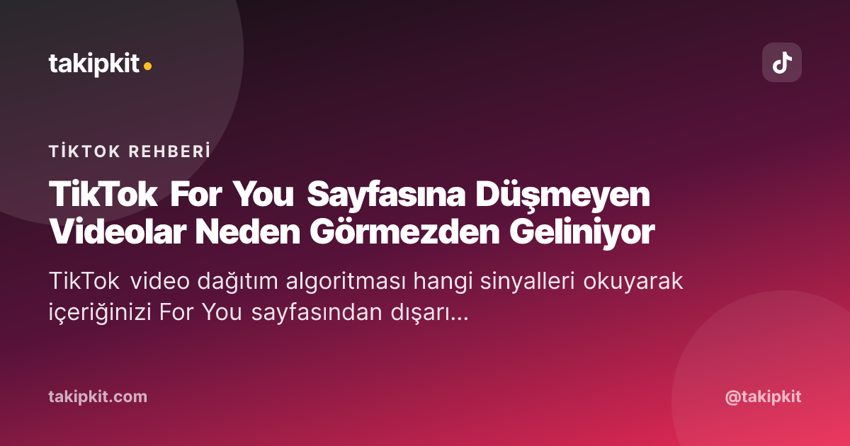 TikTok For You Sayfasına Düşmeyen Videolar Neden Görmezden Geliniyor