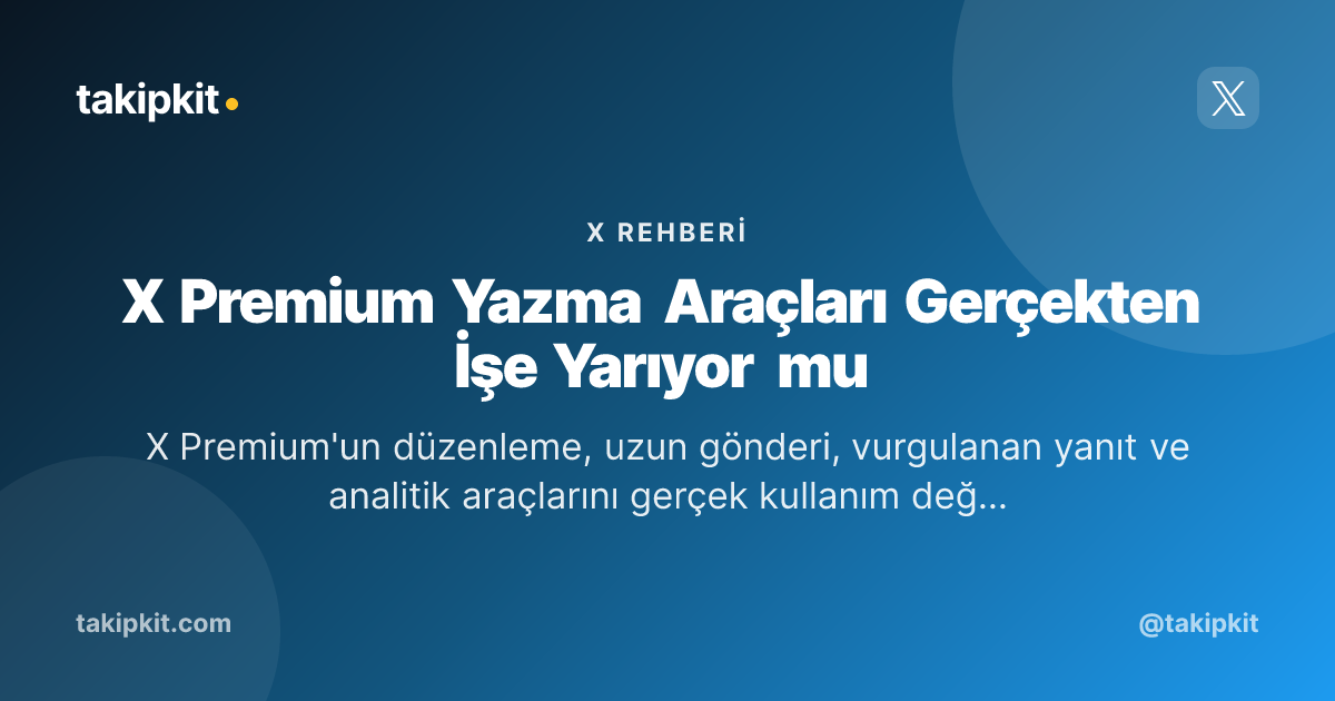 X Premium Yazma Araçları Gerçekten İşe Yarıyor mu