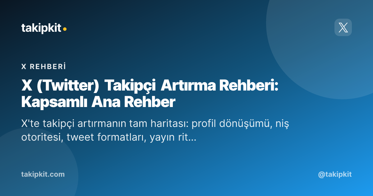 X (Twitter) Takipçi Artırma Rehberi: Kapsamlı Ana Rehber