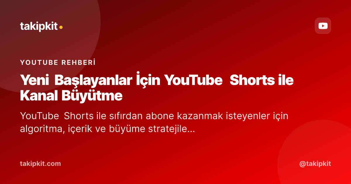 Yeni Başlayanlar İçin YouTube Shorts ile Kanal Büyütme