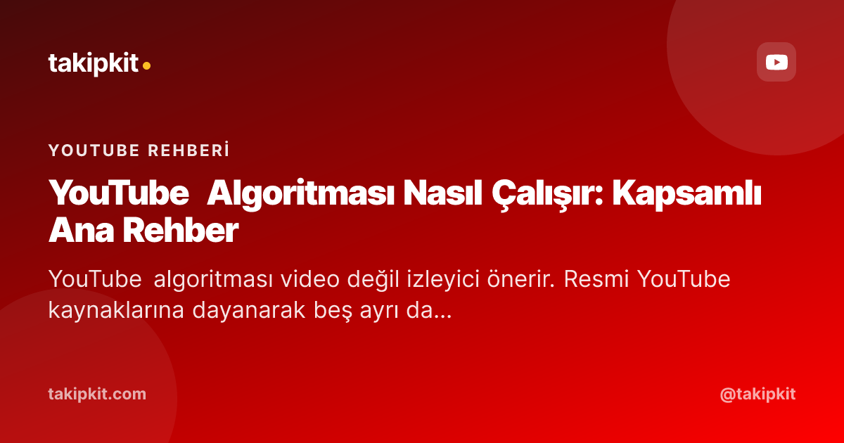 YouTube Algoritması Nasıl Çalışır: Kapsamlı Ana Rehber