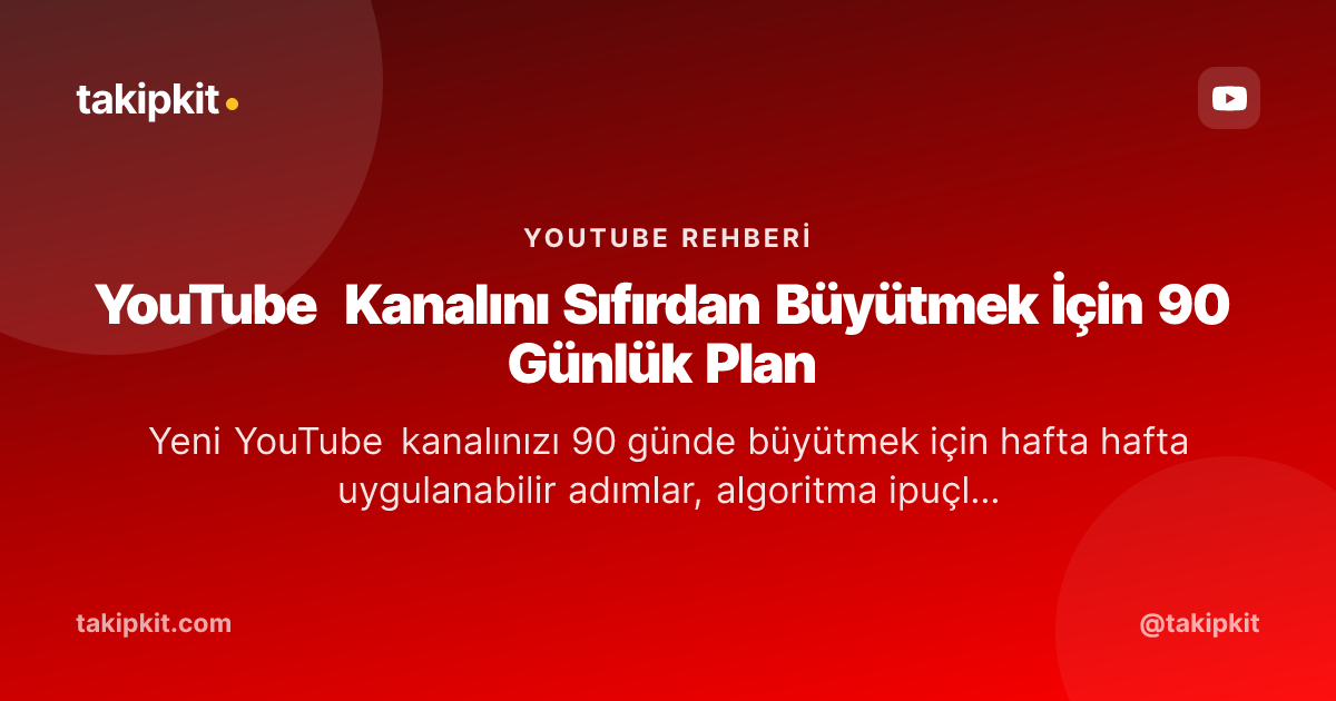 YouTube Kanalını Sıfırdan Büyütmek İçin 90 Günlük Plan