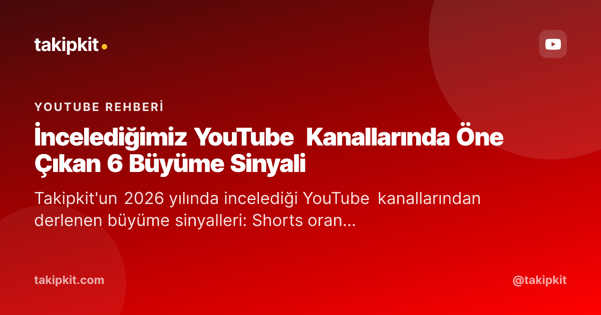 İncelediğimiz YouTube Kanallarında Öne Çıkan 6 Büyüme Sinyali